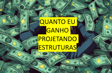 QUANTO EU GANHO PROJETANDO ESTRUTURAS