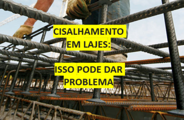 LAJES DE CONCRETO ARMADO PRECISAM MESMO SER VERIFICADAS QUANTO AO CISALHAMENTO?